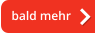 bald mehr
